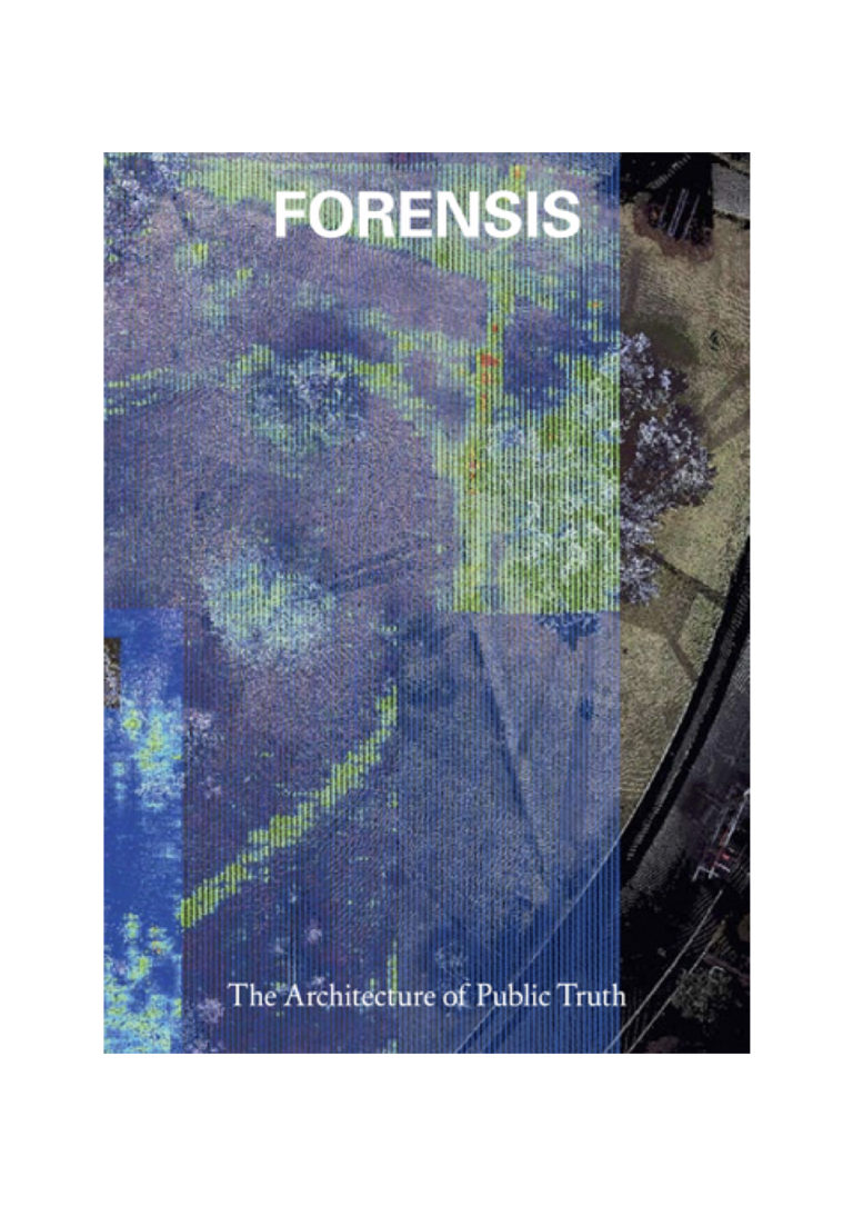 Forensic Truth Forensic Architecture, Forensis: The Architecture of Public Truth ...