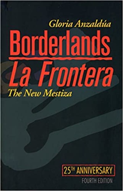 Anzaldua, Borderlands/La Frontera: The New Mestiza