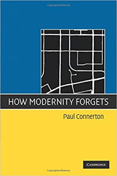 Connerton, How Modernity Forgets