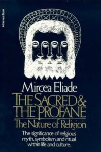 Eliade, The Sacred and The Profane