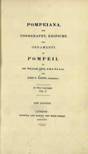 Gell, Gandy, Pompeiana The Topography Edifices and Ornaments of Pompeii Vol 1