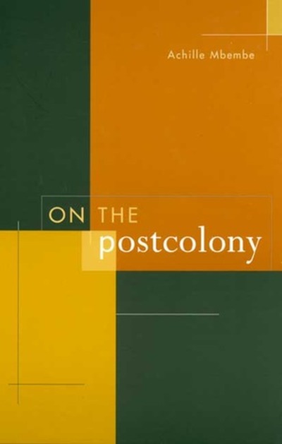 Mbembe, On the Postcolony