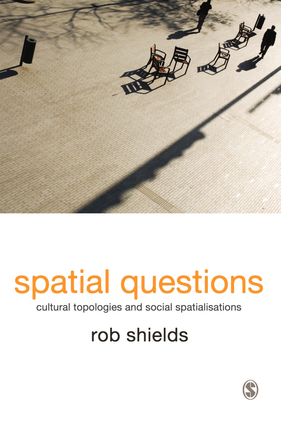 Shields, Spatial Questions: Cultural Topologies and Social Spatialisation