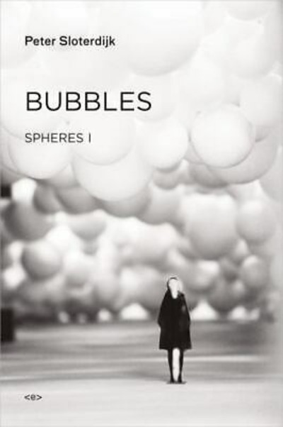 Sloterdijk, Bubbles: Spheres Volume I: Microspherology – cover