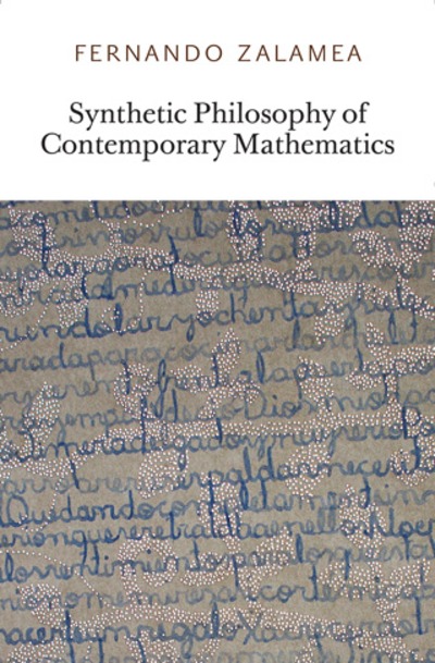 Zalamea, Synthetic Philosophy of Contemporary Mathematics